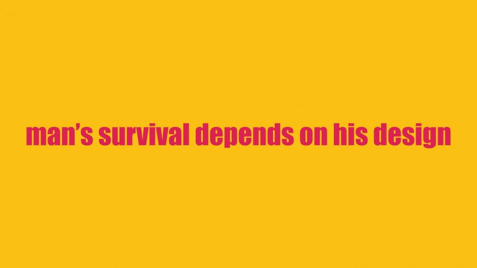 man's survival depends on his design